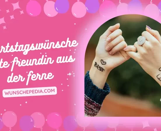 geburtstagswünsche beste freundin aus der ferne