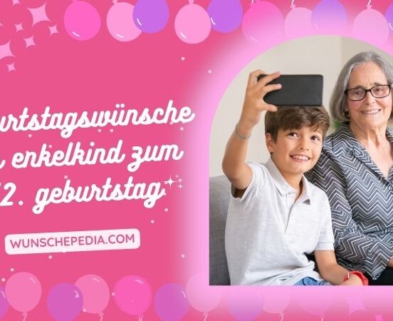 geburtstagswünsche für enkelkind zum 12. geburtstag