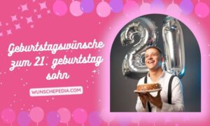 77+ Besten Geburtstagswünsche zum 21. geburtstag sohn