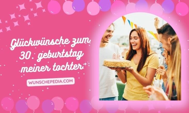 100+ Besten Glückwünsche zum 30. Geburtstag Für Tochter