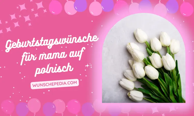 geburtstagswünsche für mama auf polnisch