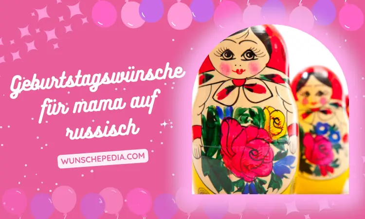 geburtstagswünsche für mama auf russisch