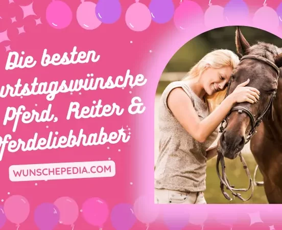 Die besten Geburtstagswünsche für Pferd, Reiter & Pferdeliebhaber