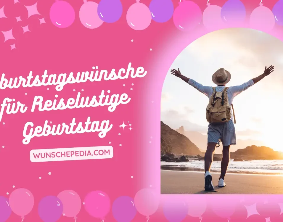 Sprüche, Glückwunsch, Zitate, und Geburtstagswünsche für Reiselustige Geburtstag