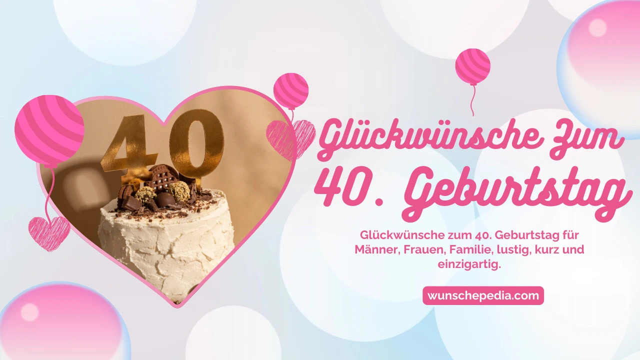 Glückwünsche Zum 40.geburtstag Von Den Eltern wunschepedia.com